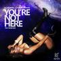 You're Not Here (The Remixes) [feat. Leilah Moreno]