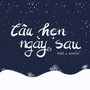 Câu Hẹn Ngày Sau