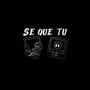 Se Que Tu (feat. Ohma & superxeim) [Explicit]