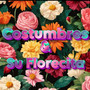 Costumbres and Su Florcita