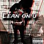 Lean on u (Official Audio) [Explicit]