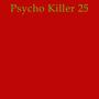 Psycho Killer 25 (Explicit)