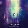 Stuck On You (feat. Sophia Omarji)