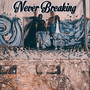 Never Breaking (Explicit)