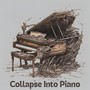 Collapse into Piano