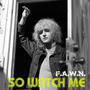 So Watch Me