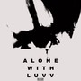 Alone with Luvv (Explicit)