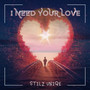 I Need Your Love