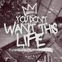 You Don't Want This Life, Pt. 2 (Explicit)