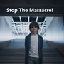 Stop the Massacre! (Explicit)