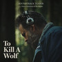 To Kill a Wolf (Soundtrack Teaser)