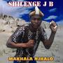 JB SHILENGE (Makhala njalo) vol 1