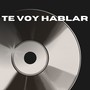 te voy hablar