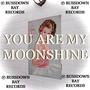 YOU ARE MY MOONSHINE