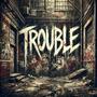 Trouble (Explicit)