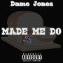 Made Me Do (Explicit)