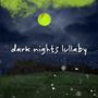 dark nights lullaby