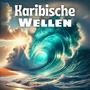 Karibische Wellen: Tropische Instrumentalreisen durch Küstenglück