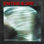 Enter & Die