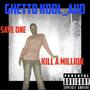 Save One Kill A Million (Explicit)