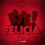 Bye Felicia (feat. King Myke & FirstClassArab) [Explicit]