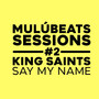 Say My Name (Mulú Beats Sessions #2)