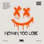 Nothin Too Lose (Explicit)