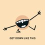 Get Down Like This