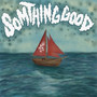 SOMETHING GOOD (Explicit)