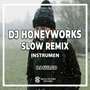 DJ Honeyworks Slow Remix (Ins)