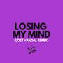 Losing My Mind (Lost Vandal Remix)