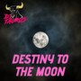 Destiny to the Moon