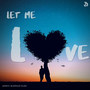 Let Me Love