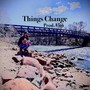 Things Change (Explicit)