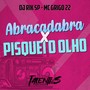 ABRACADABRA X PISQUEI O OLHO (Explicit)