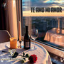 Te Amo mi Amor