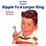 Ripple to a Larger Ring (feat. Far Pines)