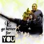 E go better for you (feat. David Melson)