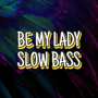 LADY SLOW BASS (INST)