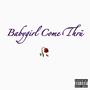 Babygirl Come Thrü (wtw?) (feat. phaüx) [Explicit]