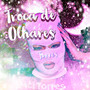 Troca de Olhares (Explicit)