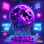 Purple and Dark WRLD (Explicit)