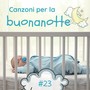 #23 Canzoni per la buonanotte: Musica per sviluppo del cervello dei neonati