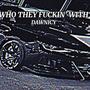 WHO THEY ****IN' WITH? (Explicit)