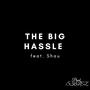 The Big Hassle (feat. Shau)