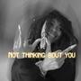 Not Thinking Bout You (feat. Prolifik G) [Explicit]