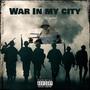 WAR IN MY CITY (Explicit)