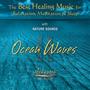 The Best Healing Music for Relaxation, Meditation & Sleep with Nature Sounds: Ocean Waves, Vol. 2