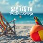 Say Yes to Chillout Lounge