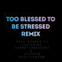 Too Blessed To Be Stressed (Remix)